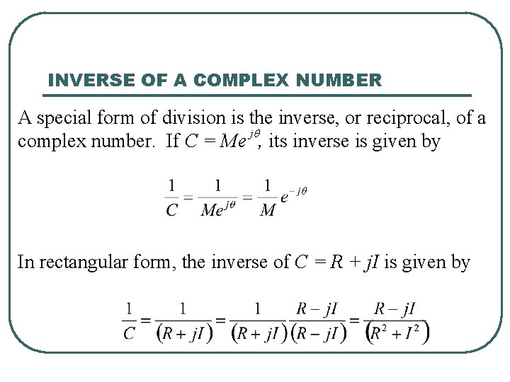 INVERSE OF A COMPLEX NUMBER A special form of division is the inverse, or