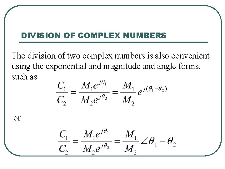 DIVISION OF COMPLEX NUMBERS The division of two complex numbers is also convenient using DIVISION OF COMPLEX NUMBERS The division of two complex numbers is also convenient using