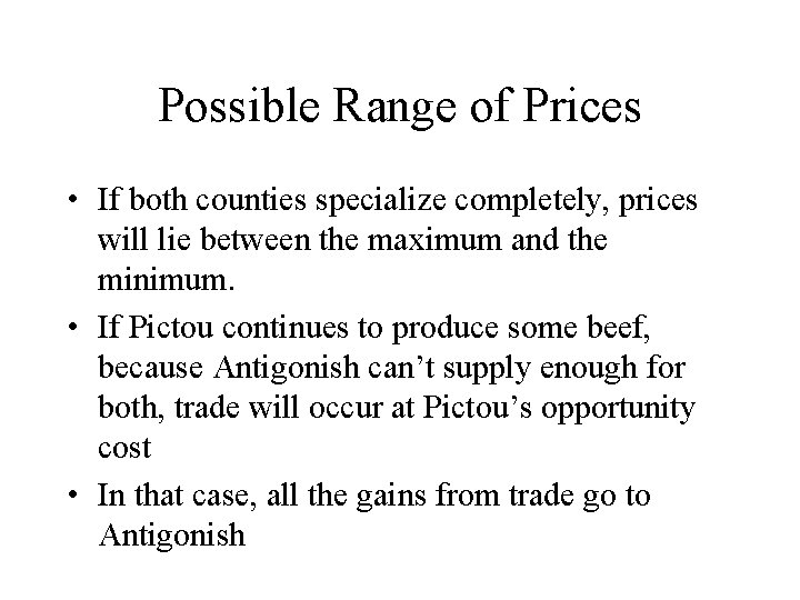 Possible Range of Prices • If both counties specialize completely, prices will lie between