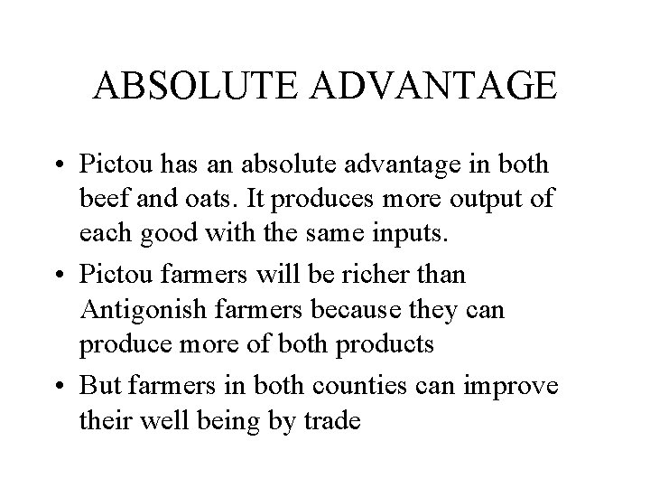 ABSOLUTE ADVANTAGE • Pictou has an absolute advantage in both beef and oats. It