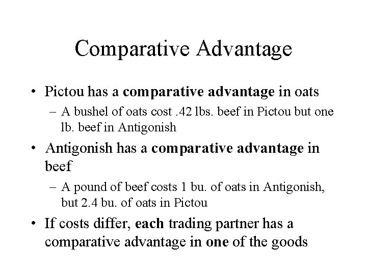 Comparative Advantage • Pictou has a comparative advantage in oats – A bushel of