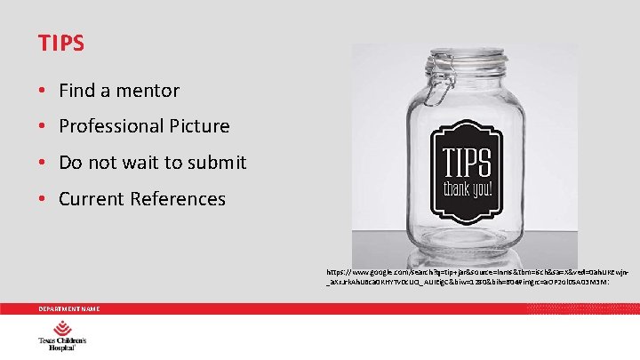 TIPS • Find a mentor • Professional Picture • Do not wait to submit
