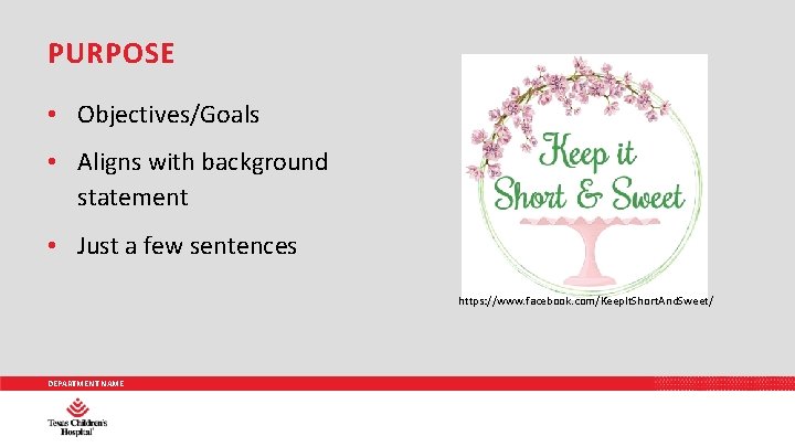 PURPOSE • Objectives/Goals • Aligns with background statement • Just a few sentences https: