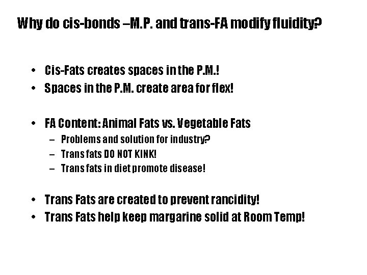 Why do cis-bonds –M. P. and trans-FA modify fluidity? • Cis-Fats creates spaces in