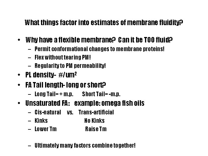 What things factor into estimates of membrane fluidity? • Why have a flexible membrane?