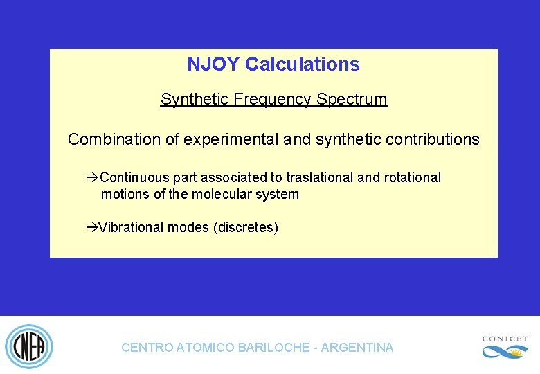 NJOY Calculations Synthetic Frequency Spectrum Combination of experimental and synthetic contributions Continuous part associated