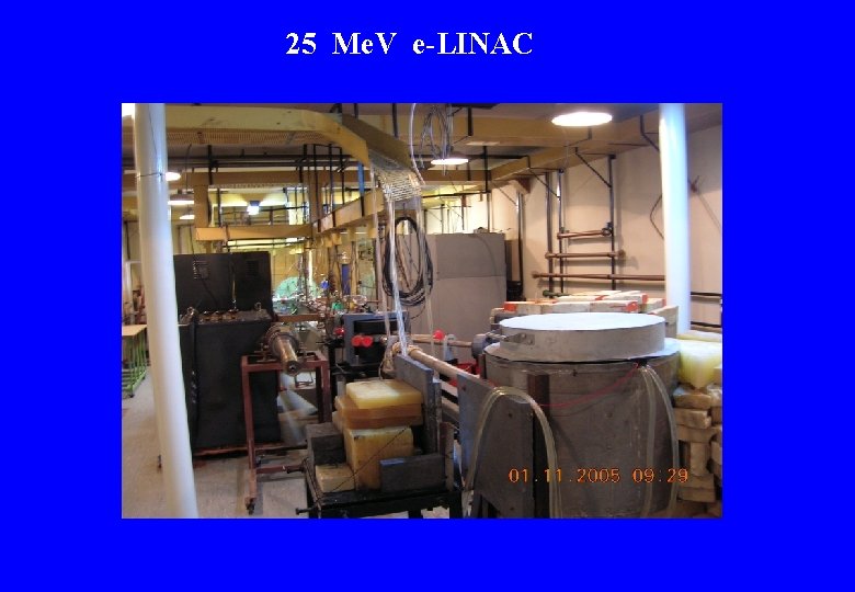 25 Me. V e-LINAC 