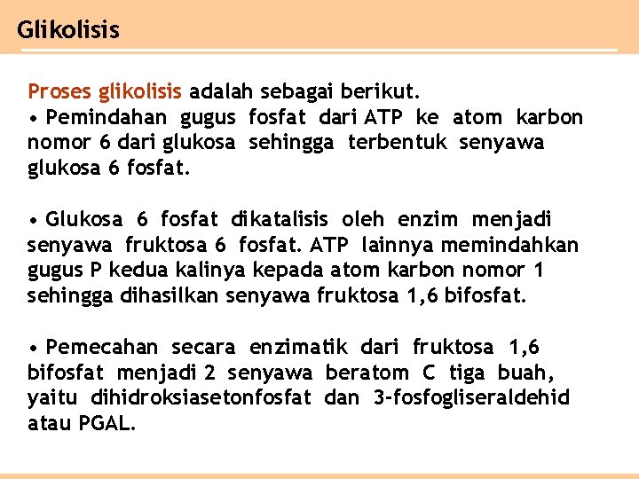 Glikolisis Proses glikolisis adalah sebagai berikut. • Pemindahan gugus fosfat dari ATP ke atom