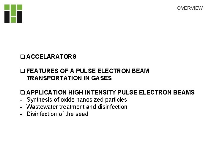 OVERVIEW q ACCELARATORS q FEATURES OF A PULSE ELECTRON BEAM TRANSPORTATION IN GASES q OVERVIEW q ACCELARATORS q FEATURES OF A PULSE ELECTRON BEAM TRANSPORTATION IN GASES q