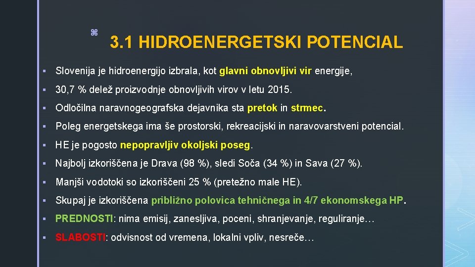z 3. 1 HIDROENERGETSKI POTENCIAL § Slovenija je hidroenergijo izbrala, kot glavni obnovljivi vir
