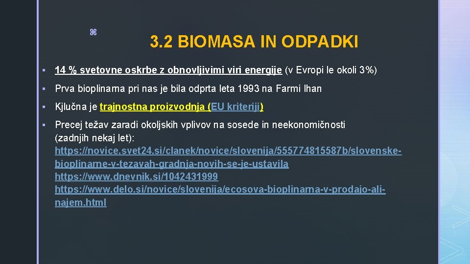 z 3. 2 BIOMASA IN ODPADKI § 14 % svetovne oskrbe z obnovljivimi viri