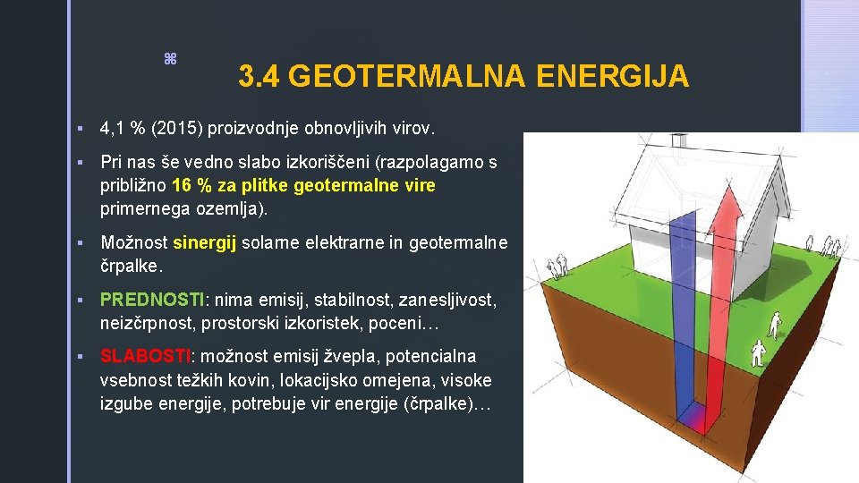 z 3. 4 GEOTERMALNA ENERGIJA § 4, 1 % (2015) proizvodnje obnovljivih virov. §
