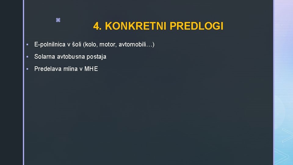 z 4. KONKRETNI PREDLOGI § E-polnilnica v šoli (kolo, motor, avtomobili…) § Solarna avtobusna