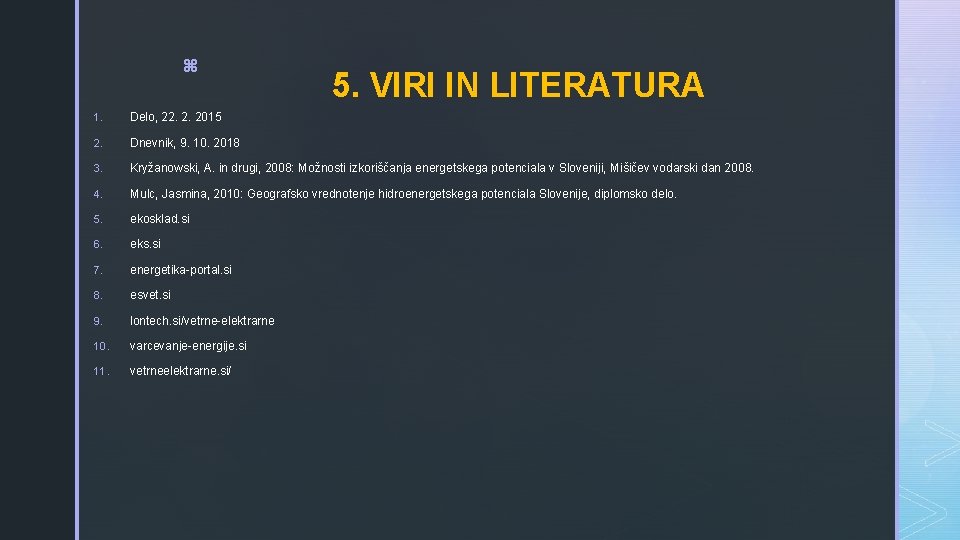 z 5. VIRI IN LITERATURA 1. Delo, 22. 2. 2015 2. Dnevnik, 9. 10.