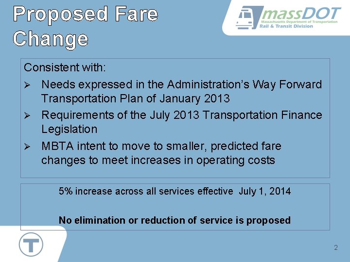 Proposed Fare Change Consistent with: Ø Needs expressed in the Administration’s Way Forward Transportation