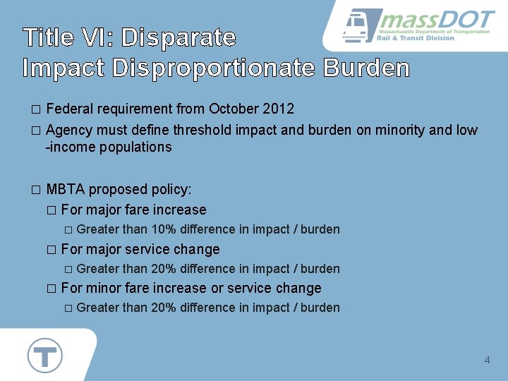 Title VI: Disparate Impact Disproportionate Burden Federal requirement from October 2012 � Agency must
