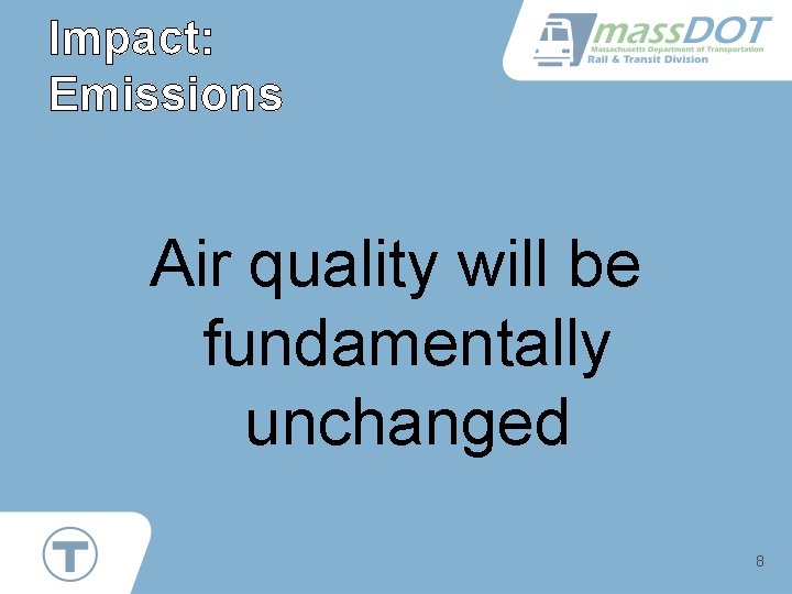 Impact: Emissions Air quality will be fundamentally unchanged 8 