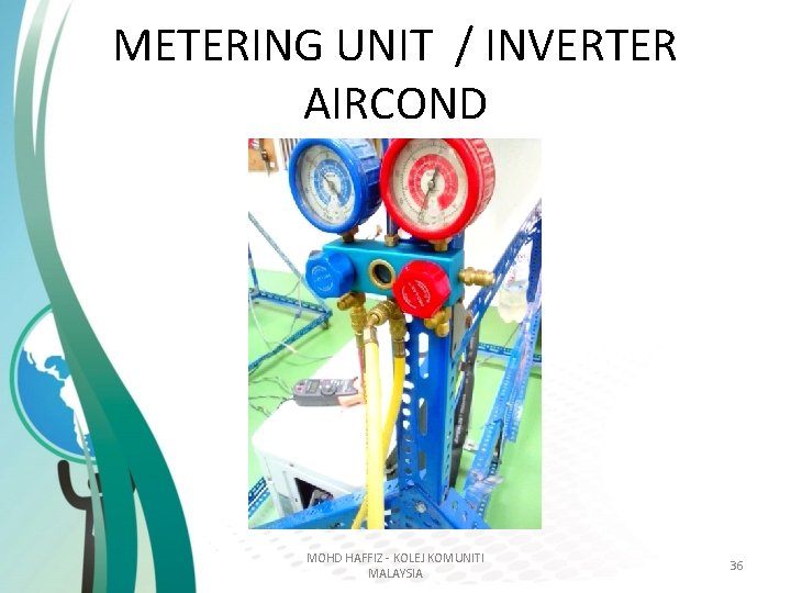 METERING UNIT / INVERTER AIRCOND MOHD HAFFIZ - KOLEJ KOMUNITI MALAYSIA 36 METERING UNIT / INVERTER AIRCOND MOHD HAFFIZ - KOLEJ KOMUNITI MALAYSIA 36