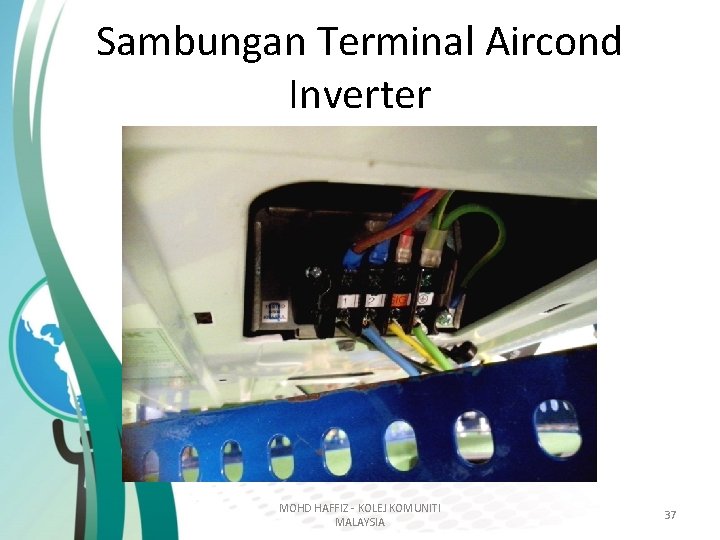 Sambungan Terminal Aircond Inverter MOHD HAFFIZ - KOLEJ KOMUNITI MALAYSIA 37 Sambungan Terminal Aircond Inverter MOHD HAFFIZ - KOLEJ KOMUNITI MALAYSIA 37