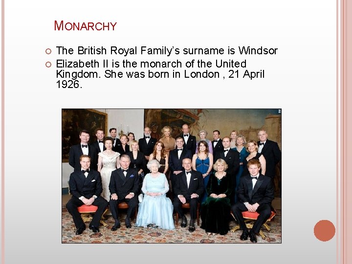 MONARCHY The British Royal Family’s surname is Windsor Elizabeth II is the monarch of