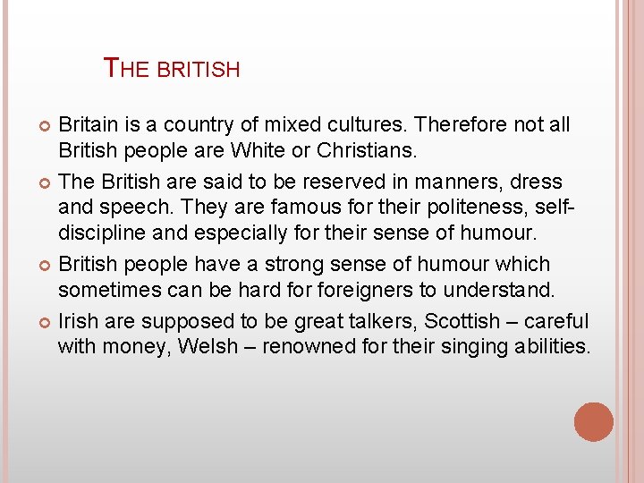 THE BRITISH Britain is a country of mixed cultures. Therefore not all British people