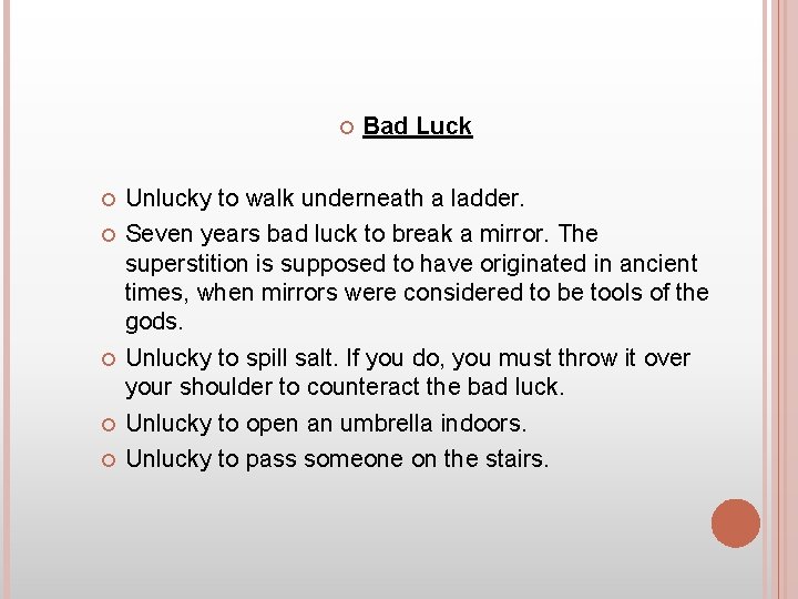  Bad Luck Unlucky to walk underneath a ladder. Seven years bad luck to
