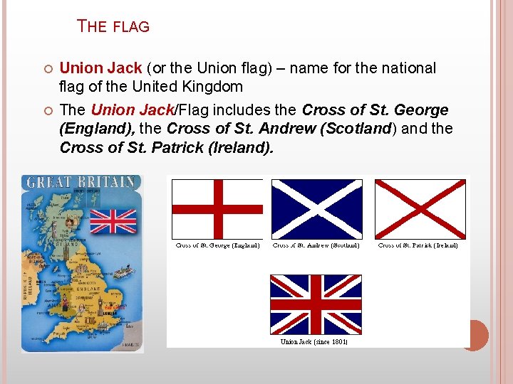 THE FLAG Union Jack (or the Union flag) – name for the national flag