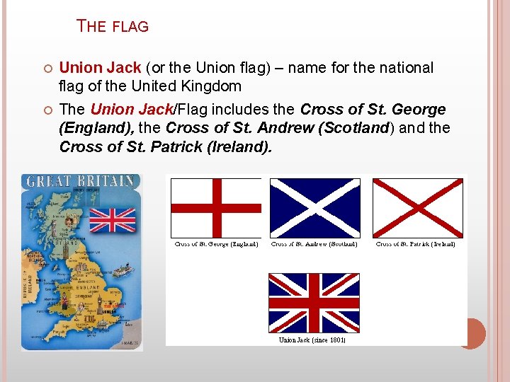 THE FLAG Union Jack (or the Union flag) – name for the national flag THE FLAG Union Jack (or the Union flag) – name for the national flag