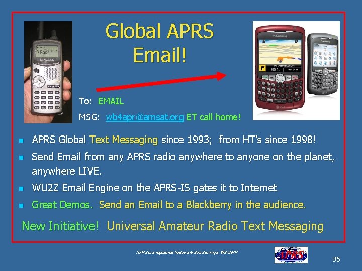 Global APRS Email! To: EMAIL MSG: wb 4 apr@amsat. org ET call home! n Global APRS Email! To: EMAIL MSG: wb 4 apr@amsat. org ET call home! n