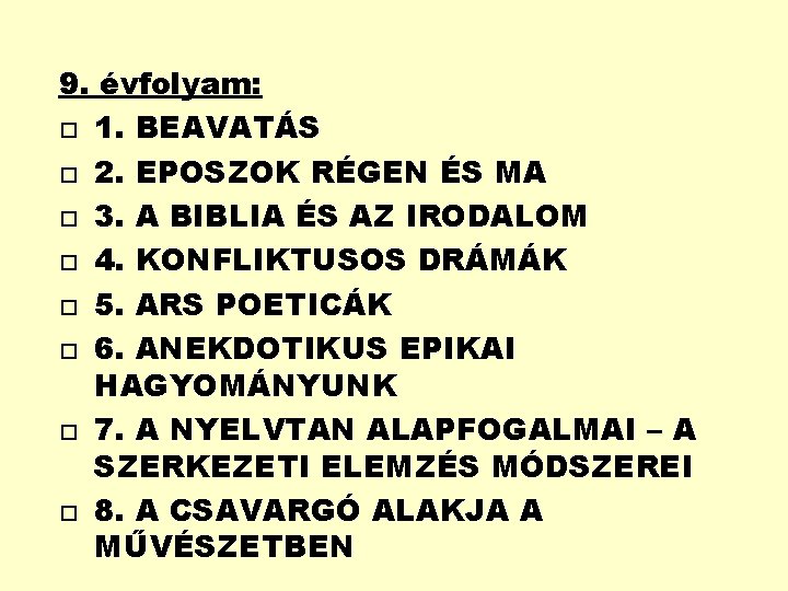 9. évfolyam: 1. BEAVATÁS 2. EPOSZOK RÉGEN ÉS MA 3. A BIBLIA ÉS AZ