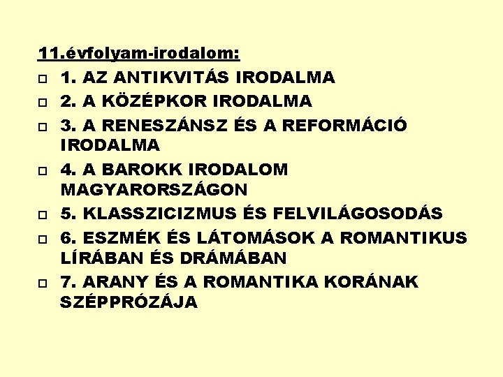 11. évfolyam-irodalom: 1. AZ ANTIKVITÁS IRODALMA 2. A KÖZÉPKOR IRODALMA 3. A RENESZÁNSZ ÉS