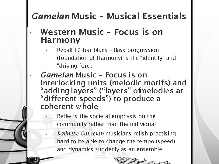 Gamelan Music – Musical Essentials • Western Music – Focus is on Harmony •