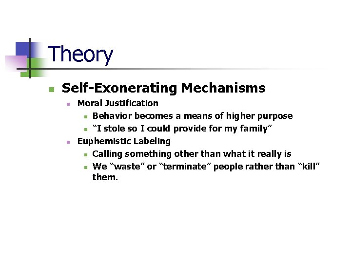 Theory n Self-Exonerating Mechanisms n n Moral Justification n Behavior becomes a means of