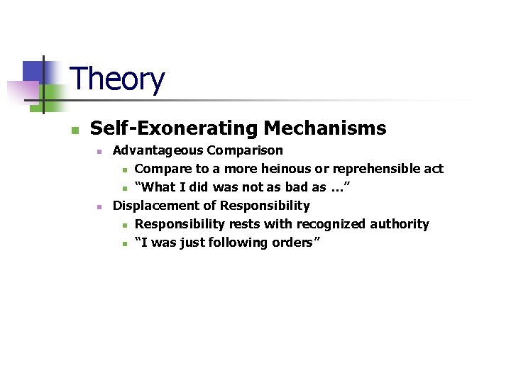 Theory n Self-Exonerating Mechanisms n n Advantageous Comparison n Compare to a more heinous