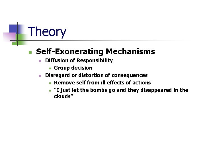 Theory n Self-Exonerating Mechanisms n n Diffusion of Responsibility n Group decision Disregard or