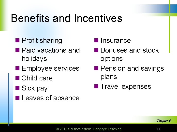 Benefits and Incentives n Profit sharing n Paid vacations and holidays n Employee services