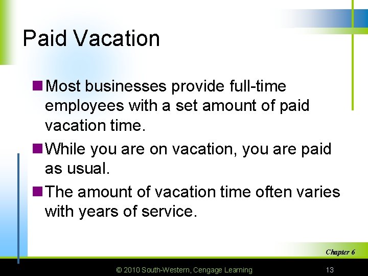 Paid Vacation n Most businesses provide full-time employees with a set amount of paid