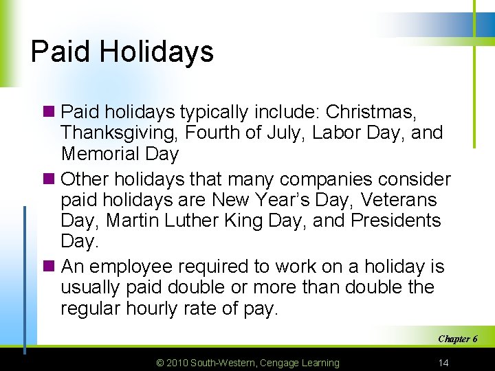 Paid Holidays n Paid holidays typically include: Christmas, Thanksgiving, Fourth of July, Labor Day,