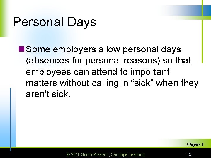 Personal Days n Some employers allow personal days (absences for personal reasons) so that