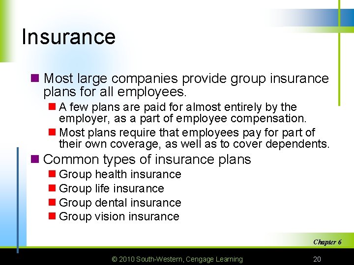 Insurance n Most large companies provide group insurance plans for all employees. n A
