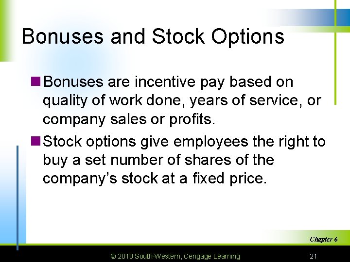 Bonuses and Stock Options n Bonuses are incentive pay based on quality of work