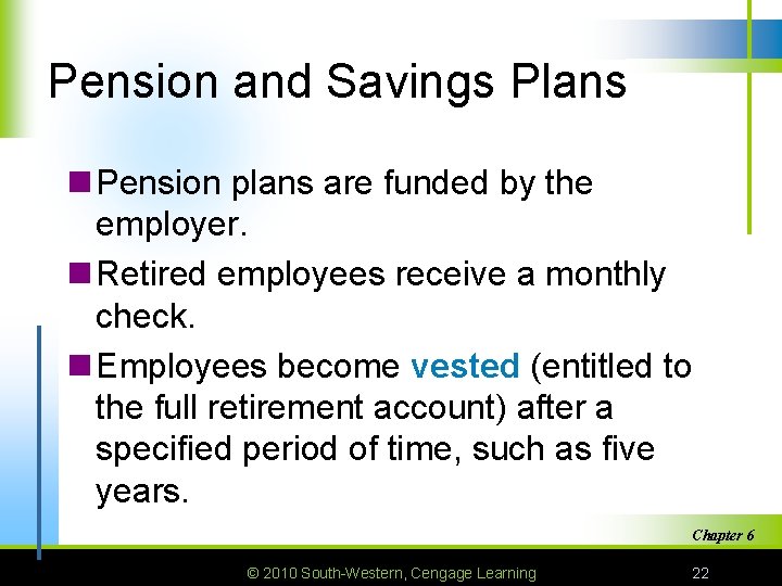 Pension and Savings Plans n Pension plans are funded by the employer. n Retired