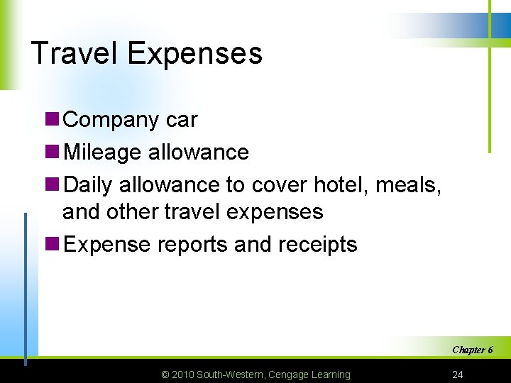 Travel Expenses n Company car n Mileage allowance n Daily allowance to cover hotel,
