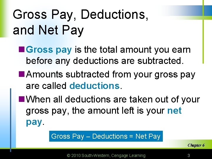 Gross Pay, Deductions, and Net Pay n Gross pay is the total amount you