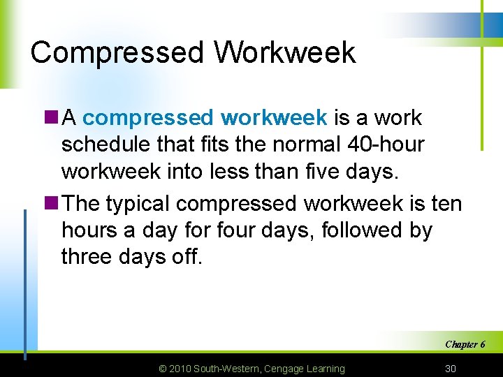 Compressed Workweek n A compressed workweek is a work schedule that fits the normal