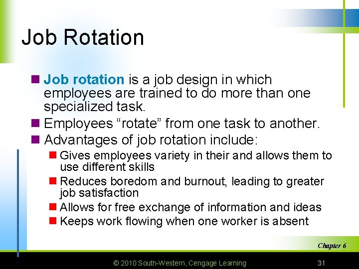 Job Rotation n Job rotation is a job design in which employees are trained