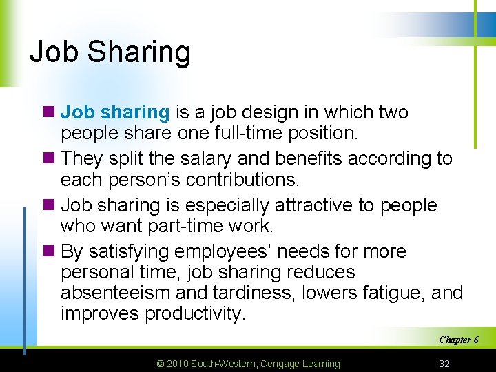 Job Sharing n Job sharing is a job design in which two people share