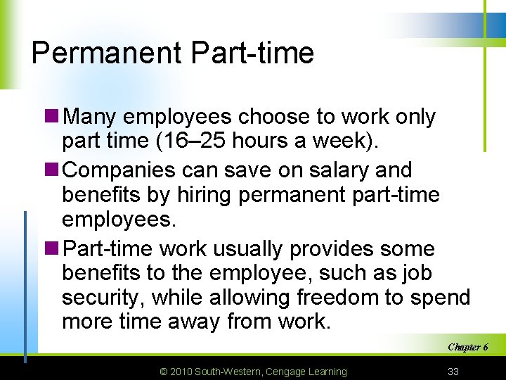 Permanent Part-time n Many employees choose to work only part time (16– 25 hours