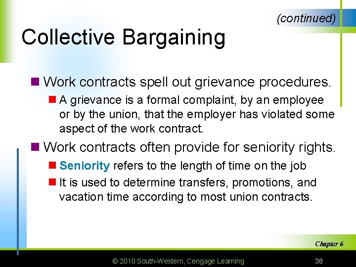 (continued) Collective Bargaining n Work contracts spell out grievance procedures. n A grievance is
