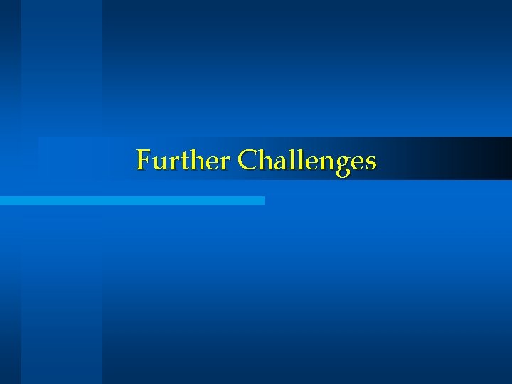 Further Challenges 